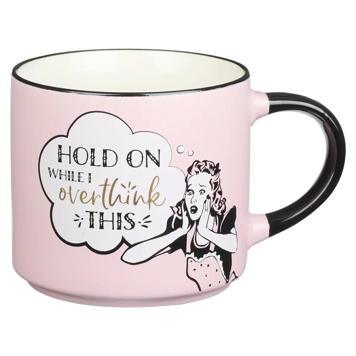 Hold on while I over think this Mug